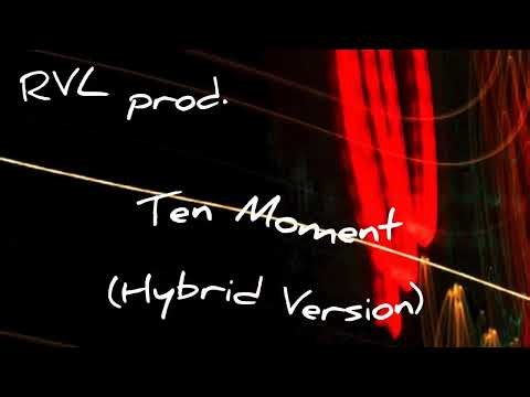 RVL prod. Ten Moment (Hybrid Version)