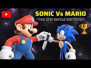 Sonic Vs Mario-The epic battle continues [4K] 💀