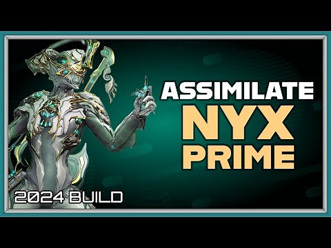 WARFRAME | NYX PRIME ASSIMILATE BUILD GUIDE! 2024 BUILD
