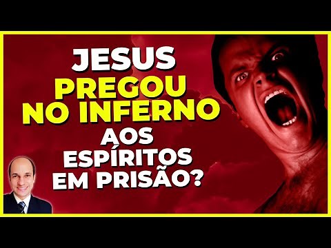 JESUS PREGANDO NO INFERNO? Essa realmente é a interpretação correta de 1 Pedro 3:18-20?
