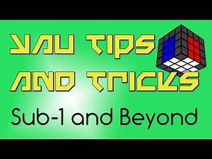 Tips For Achieving Sub-1 On 4x4 Using Yau