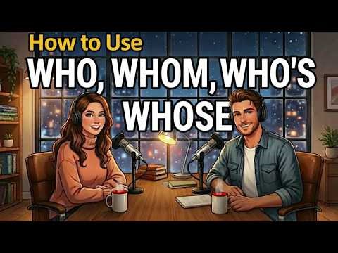 How to Use Who, Whom, Who’s and Whose in English Conversation | Easy English Lesson