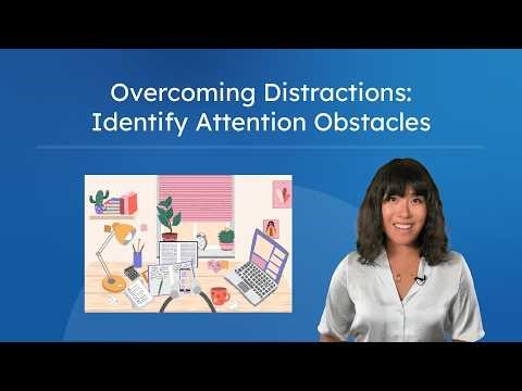 Overcoming Distractions: Identify Attention Obstacles - Recognizing Distractions