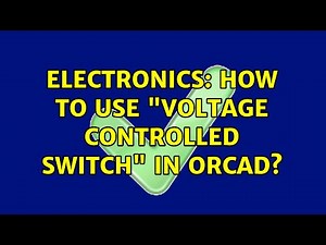 Electronics: How to use "Voltage controlled switch" in OrCAD?