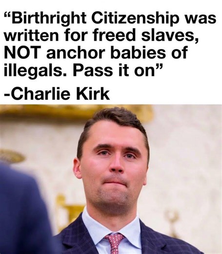 CHARLIE KIRK WAS RIGHT: Birthright citizenship was written for freed