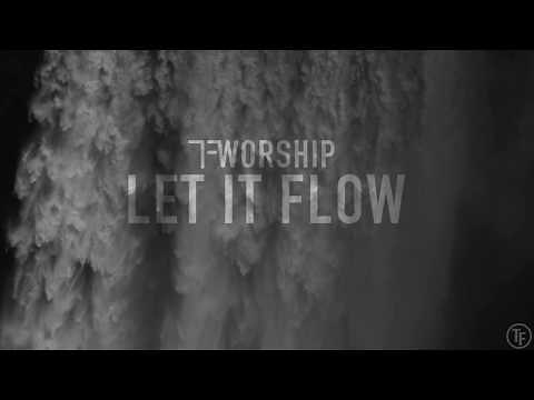 Let It Flow (Official Lyric Video) | TF Worship