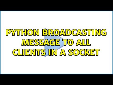 Python broadcasting message to all clients in a socket (2 Solutions!!)