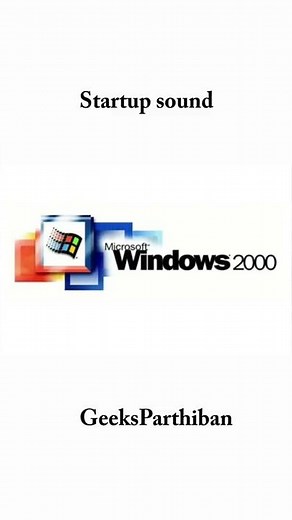 Microsoft Windows Startup Sound WINDOWS 2000 | Geeks Parthiban