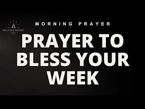 Morning Prayer to Start Your Week | A Powerful Prayer for Victory & Breakthrough