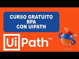 Curso Gratis RPA Uipath 2025 - Introducción