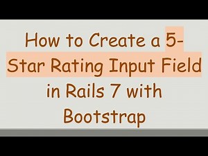 How to Create a 5-Star Rating Input Field in Rails 7 with Bootstrap