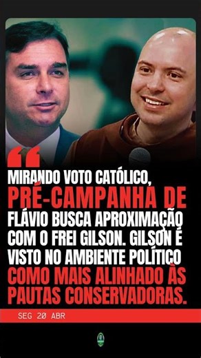 MIRANDO VOTO CATÓLICO, PRÉ-CAMPANHA DE FLÁVIO BOLSONARO BUSCA APROXIMAÇÃO COM FREI GILSON