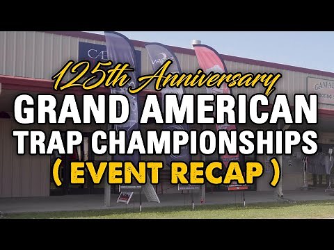 Grand American Trap Championships (125th Anniversary) Event Recap