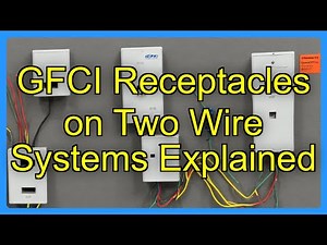 GFCI Receptacles on Two Wire Systems Explained