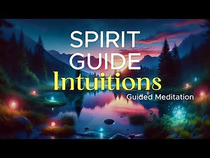 4 Essential Spirit Guide Intuitions Every Seeker Needs to Know