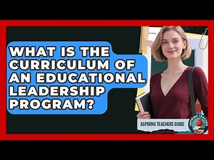What Is The Curriculum Of An Educational Leadership Program? - Aspiring Teacher Guide