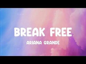 Break Free - Ariana Grande, Nicki Minaj, One Direction,... MIX LYRICS
