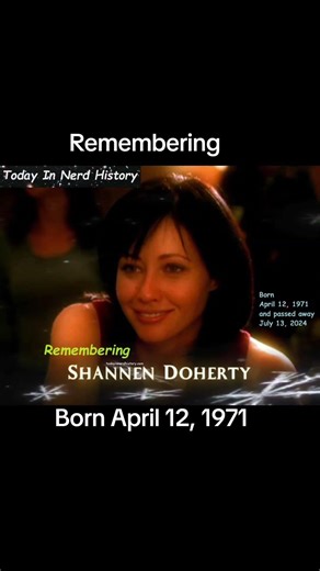 Remembering Shannen Doherty, born April 12, 1971 and passed away July 13, 2024.