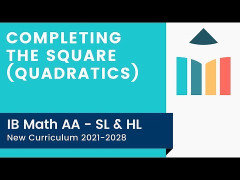 Completing the Square (Quadratics) [IB Math AA SL/HL]