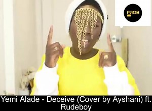 What Do You Think? Following her debut EP - Y.A.W (Young & Wise); singer "Ayshani" has released the cover "DECIEVE", a song originally created by Yemi Alade featuring Rudeboy. Ayshain is a singe and songwriter who’s art is delivered through R&B, soul music and Afrobeats. What do you think about the cover? | Prob 1