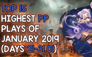 Osu! - Top 15 Highest PP PLAYS of Jan. 2019 // DAYS 21-31