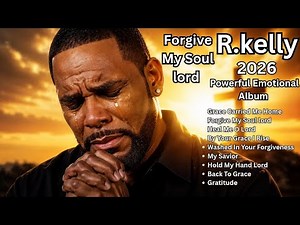 Best Of R.kelly - ( Forgive My Soul Powerful Emotional Album 2026 )
