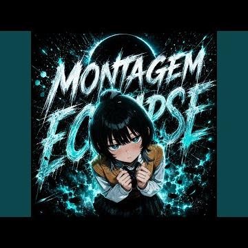 MONTAGEM ECLIPSE (Ultra Slowed)
