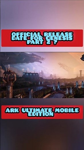 Genesis part 2 ark ultimate mobile edition release date?🧐