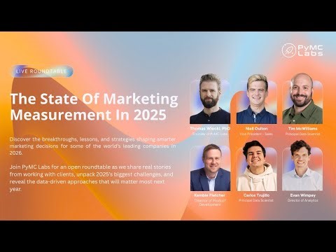 The State Of Marketing Measurement In 2025 | PyMC Labs