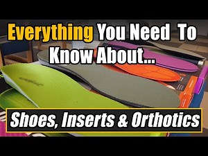 Everything You Need To Know About Inserts And Orthotics