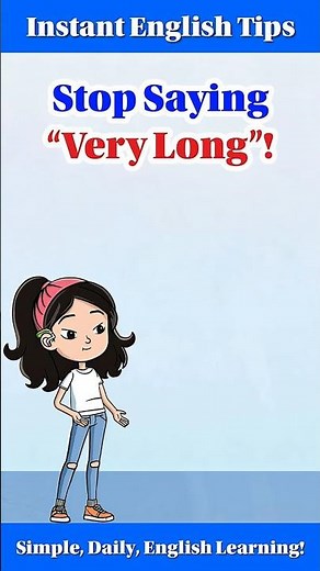 Stop Saying “Very Long” | Sound Fluent in English #instantenglishtips #englishtips #shorts