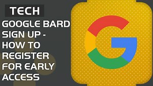 Google Bard sign up - how to register for early access