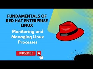 Monitoring and Managing Linux Processes || Fundamentals of Red Hat Enterprise Linux