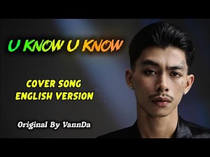 U KNOW U KNOW | Cover Song in English (VannDa)🎶