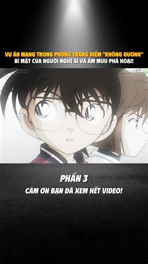 VỤ ÁN MẠNG TRONG PHÒNG TRANG ĐIỂM “KHÔNG GƯƠNG” - BÍ MẬT CỦA NGƯỜI NGHỆ SĨ VÀ ÂM MƯU PHÁ HOẠI! | PHẦN 3 #conan #thamtu #thamtulungdanhconan #hoathinh #review