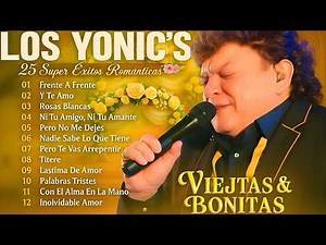 Los Yonic's: 35 Super Éxitos Románticos Inolvidables | Mix Música de los 80s para Recordar