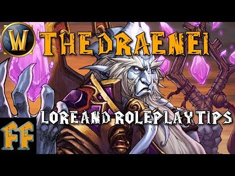 THE DRAENEI - Racial Lore & Roleplay Tips - World of Warcraft Lore