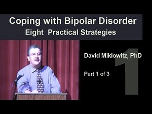 Coping with Bipolar Disorder: Eight Practical Strategies Part 1 of 3