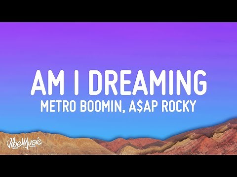 Metro Boomin, A$AP Rocky, Roisee - Am I Dreaming (Lyrics)