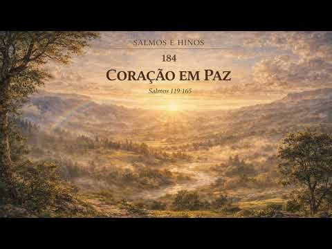 Salmos e Hinos 184 – Coração em Paz | Salmos 119:165 | Hino sobre a Paz em Deus