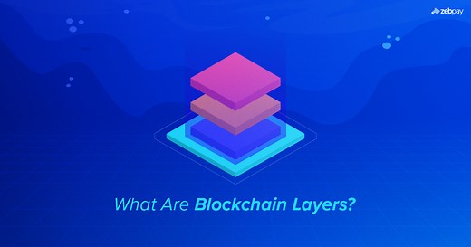 What Are Blockchain Layers 0,1,2, And 3? | ZebPay