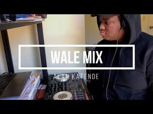 Best of Wale Mix 2020 by Alan Katende