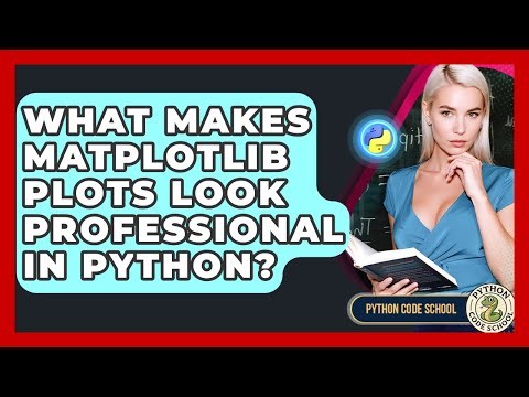 What Makes Matplotlib Plots Look Professional In Python? - Python Code School