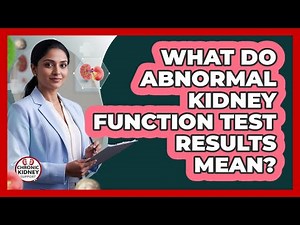 What Do Abnormal Kidney Function Test Results Mean?