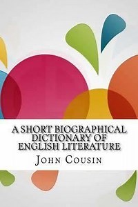 A Short Biographical Dictionary of English Literature - Alchetron, the free social encyclopedia