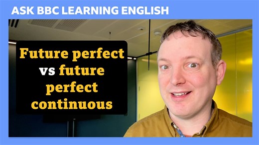 BBC Learning English - Ask BBC Learning English / Future perfect vs future perfect continuous