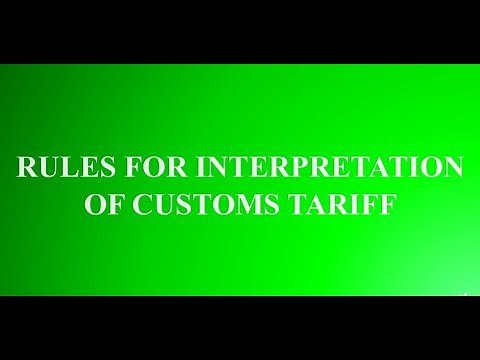 Rules for Interpretation of Customs Tariff - Classification of Goods
