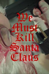 We Must Kill Santa Claus (2021) - Movie