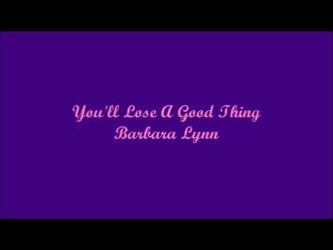 You'll Lose A Good Thing - Barbara Lynn (Lyrics)