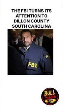 Dillon County Under FBI Investigation—What Triggered It?